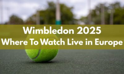 Wimbledon 2025: Where To Watch Live in Europe